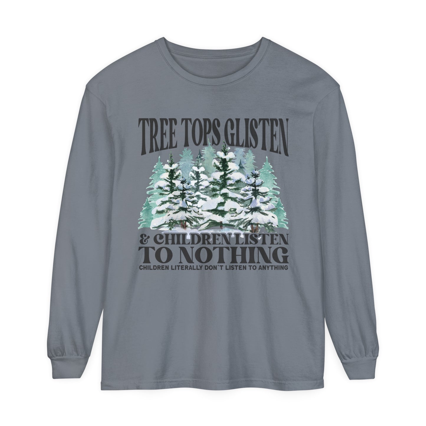 Tree Tops Glisten Children Don't Listen Funny Christmas Humor Adult Unisex Loose Long Sleeve T-Shirt