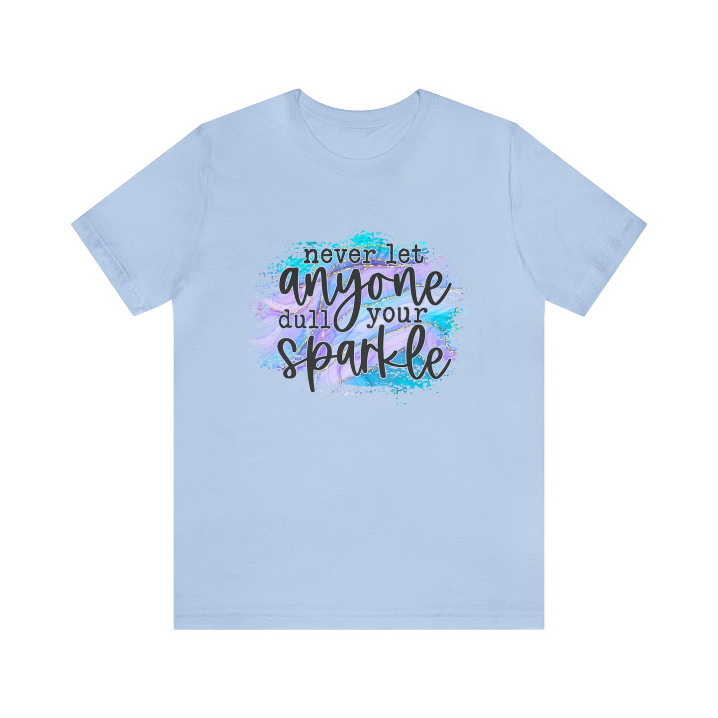 Never let anyone dull your sparkle Short Sleeve Women's Tee