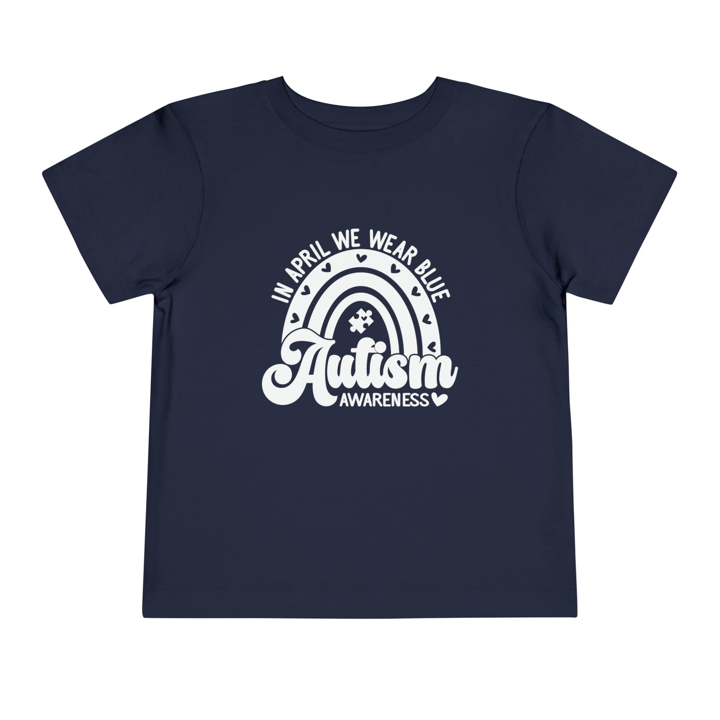 In April We Wear Blue Autism Awareness Advocate Toddler Short Sleeve Tee