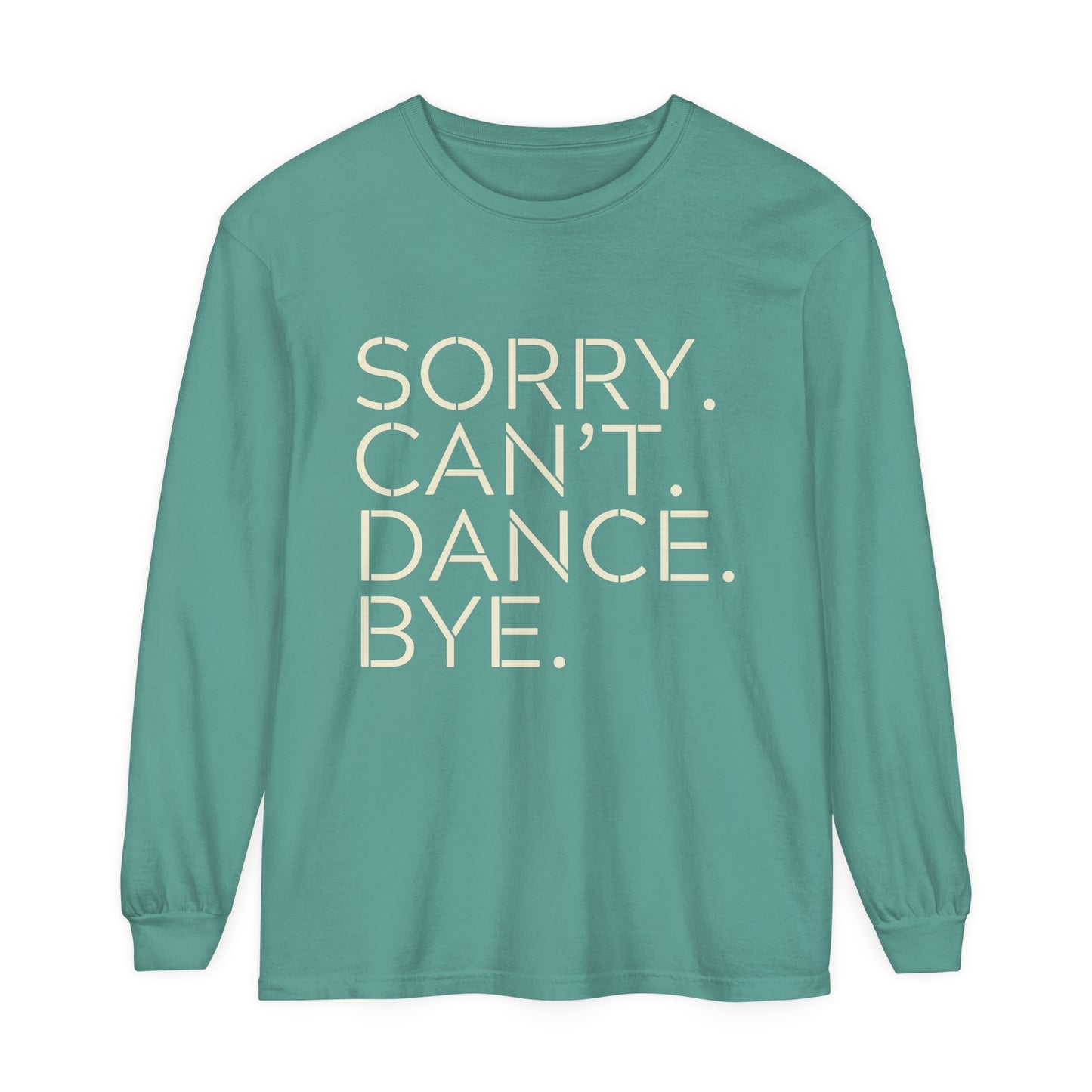 Sorry. Can't. Dance. Bye. Style 1 Women's Loose Long Sleeve T-Shirt