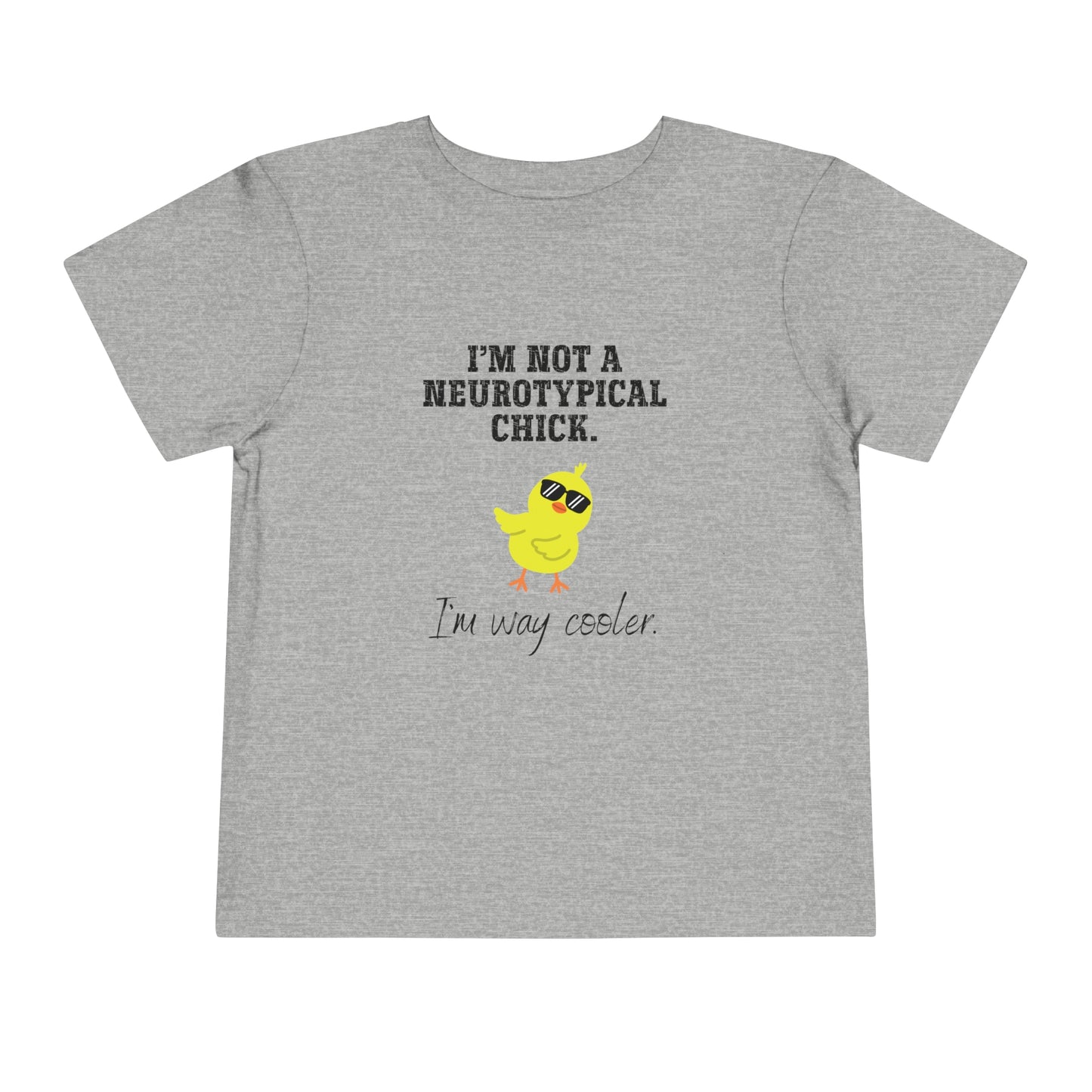Not a Nuerotypical chick, much cooler Autism Toddler Short Sleeve Tee