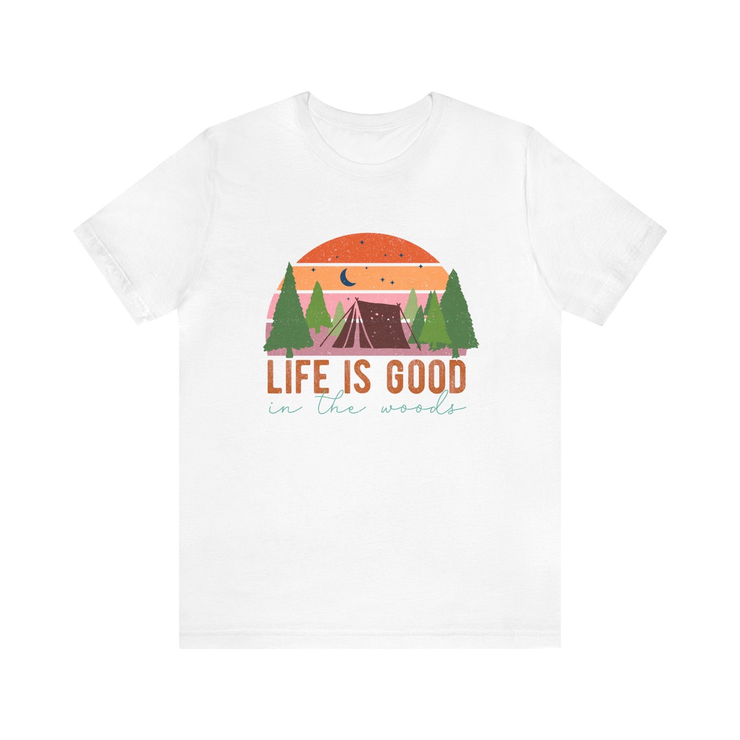 Life is good in the woods camping vacation adult unisex Tshirt