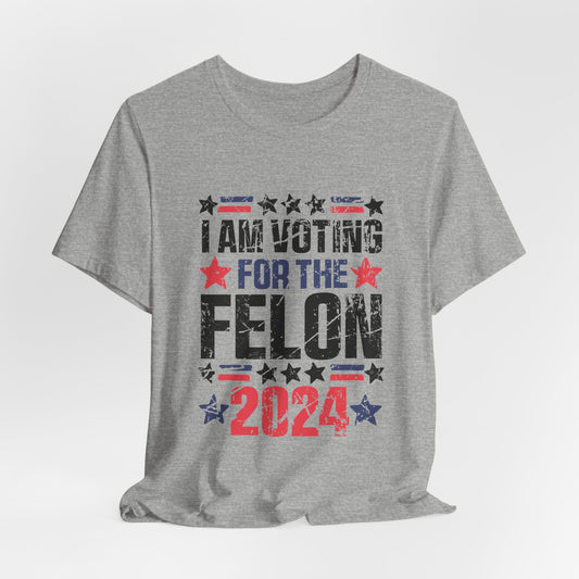 Voting for the Felon Trump President Election Adult Unisex Short Sleeve Tee