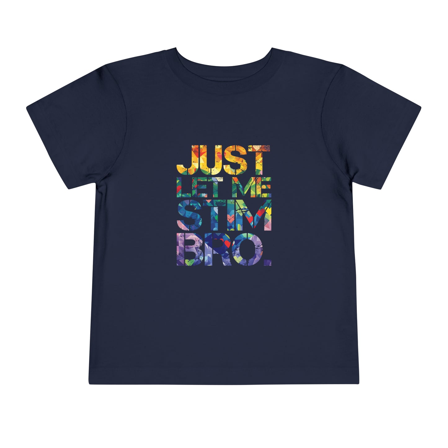 Just Let Me Stim Autism Advocate Toddler Short Sleeve Tee