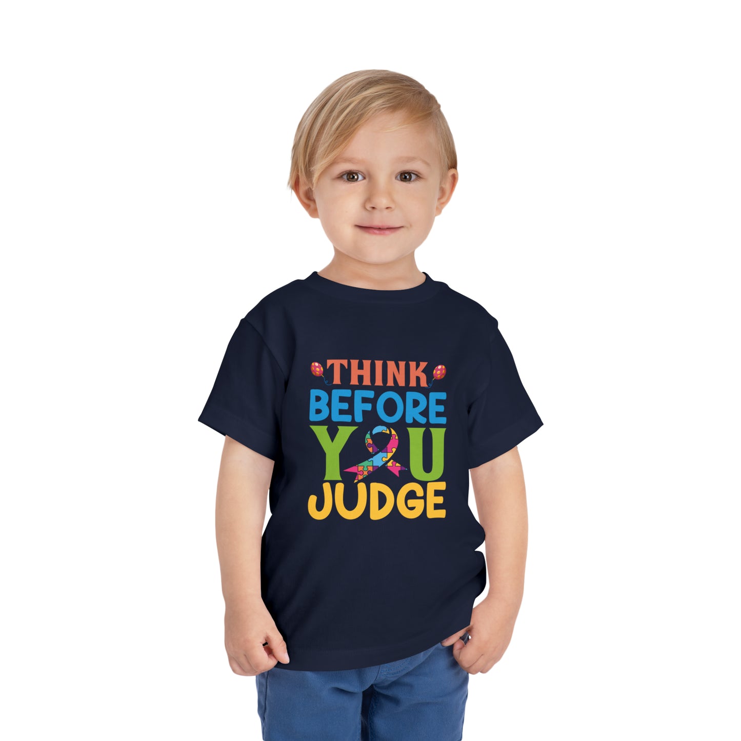 Think Before You Judge Autism Awareness Advocate Toddler Short Sleeve Tee