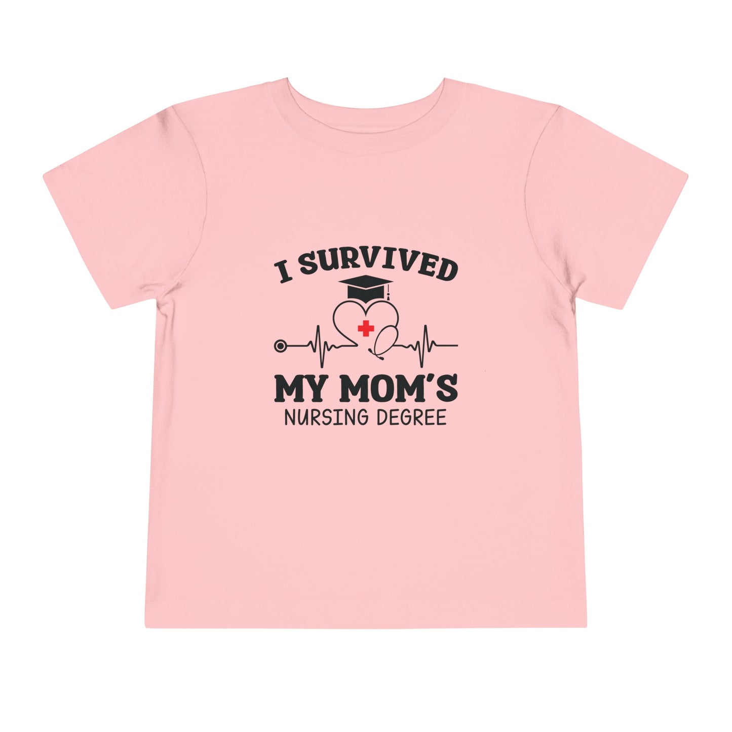I Survived My Mom's Nursing Degree Toddler  Short Sleeve Tee