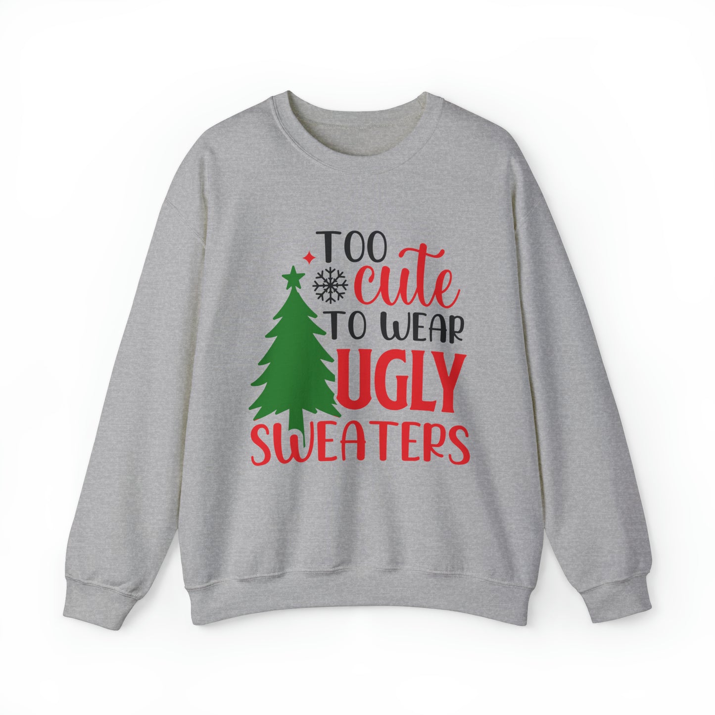 Too Cute to Wear Ugly Sweaters Women's Christmas Sweatshirt