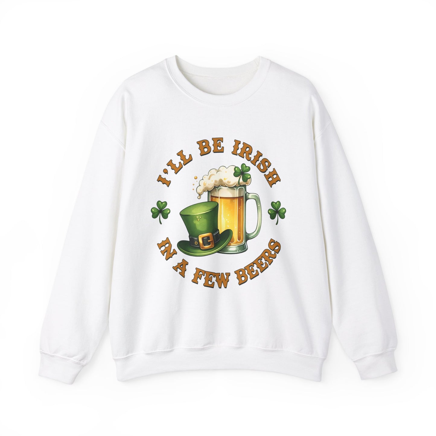 Irish in a few beers St. Patrick's Day Adult Unisex Sweatshirt