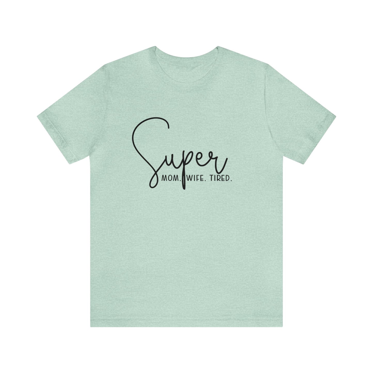 Super Mom Super Wife Super Tired Women's Tshirt