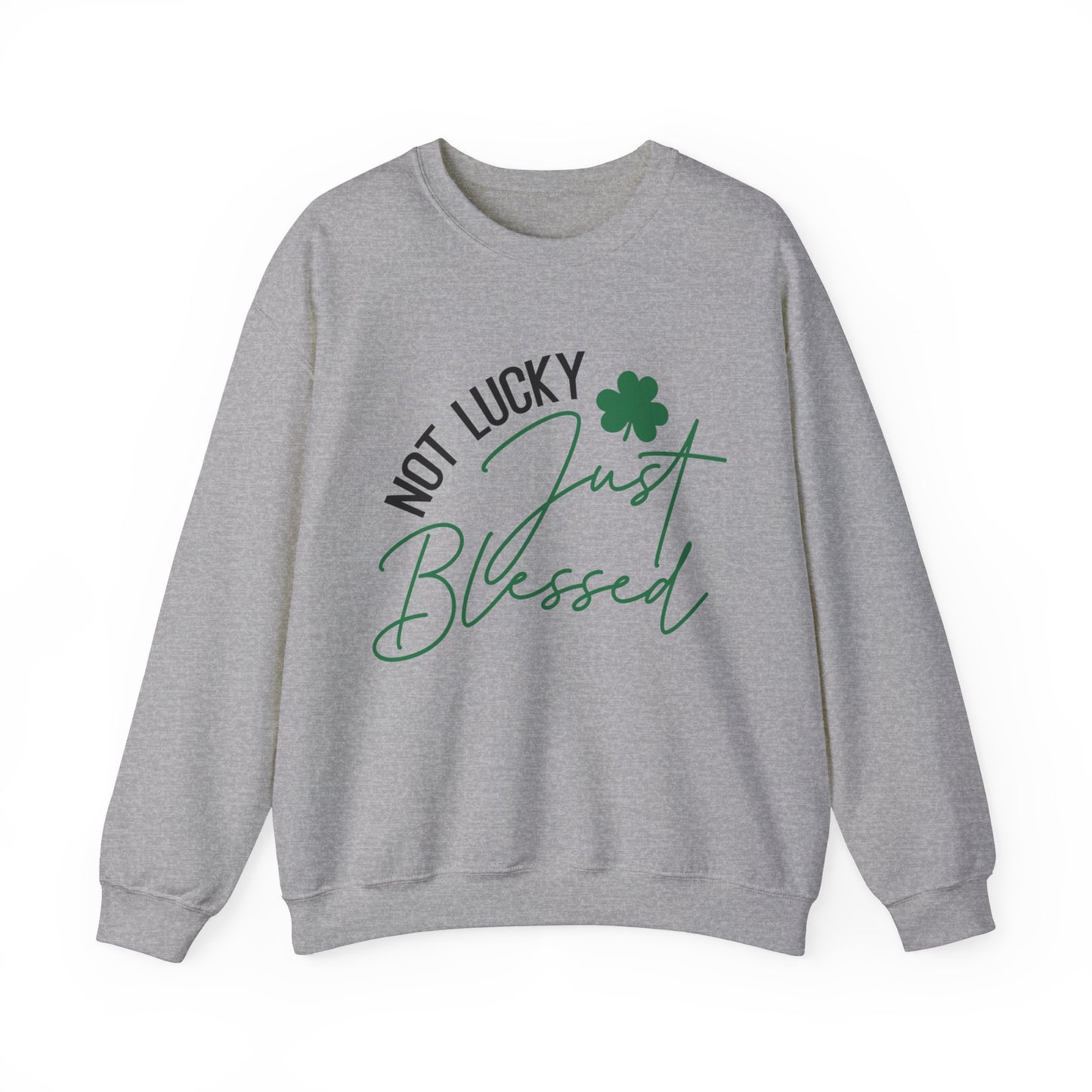 Not Lucky Just Blessed St. Patrick's Day Women's Sweatshirt