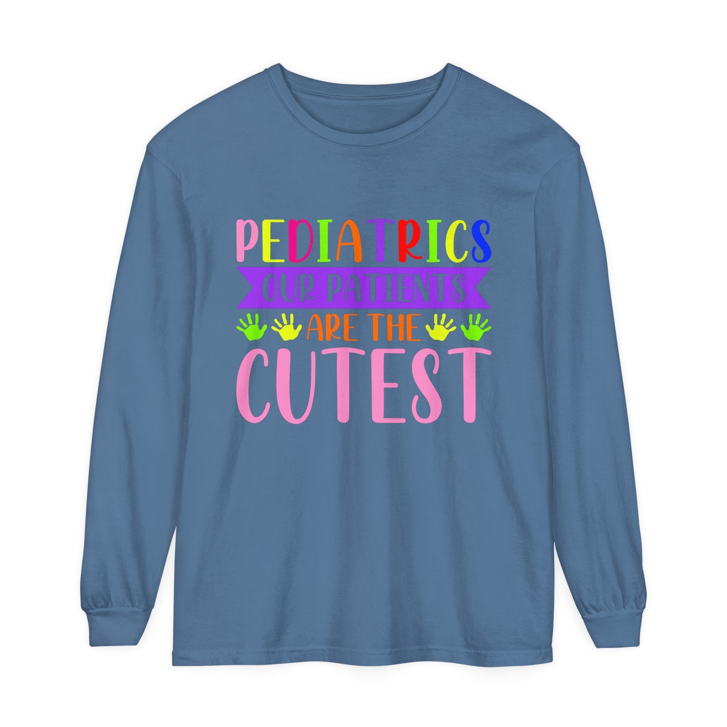 Pediatrics our patients are the cutest Long Sleeve T-Shirt