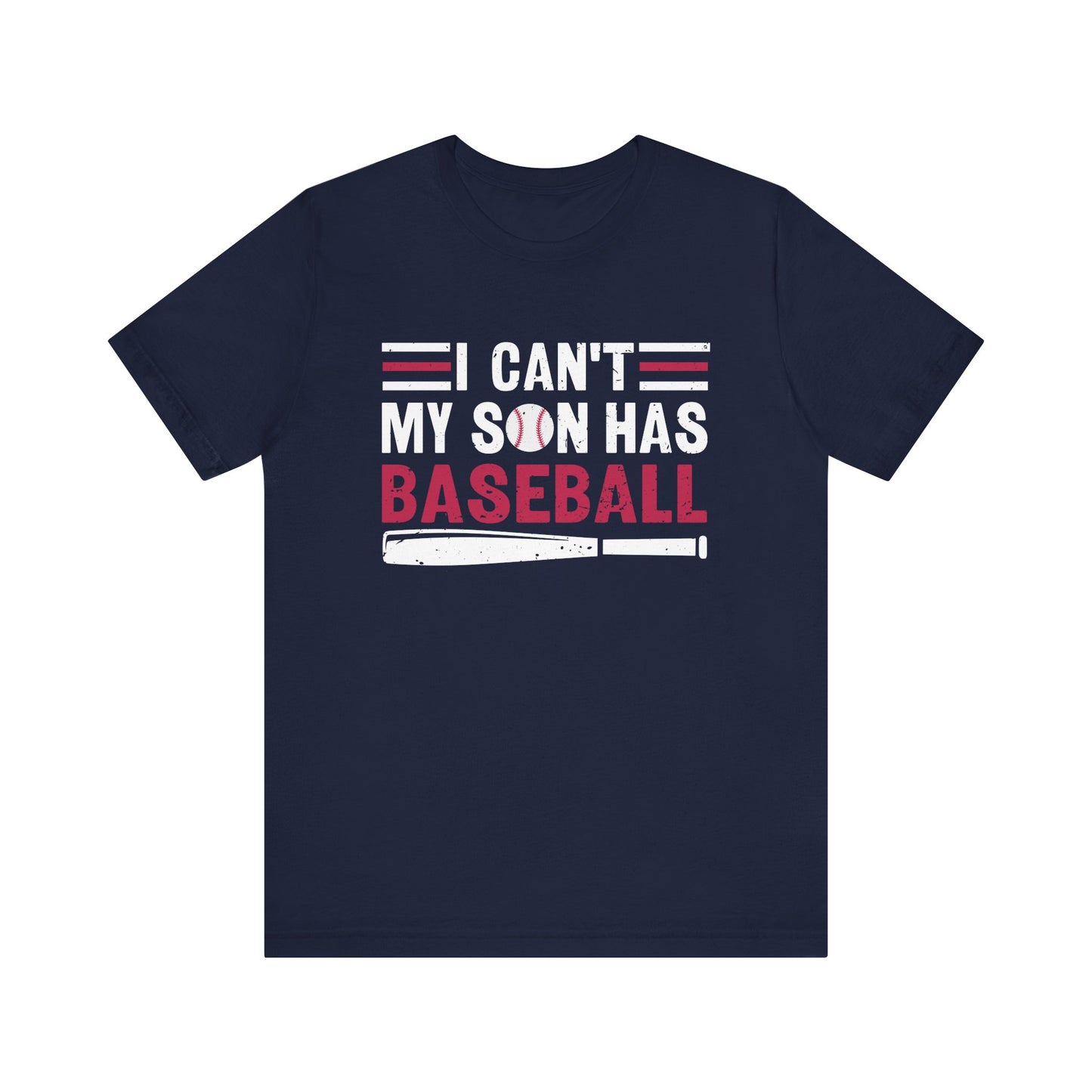 I Can't My Son Has Baseball Adult Unisex Short Sleeve Shirt, dad shirt, mom shirt