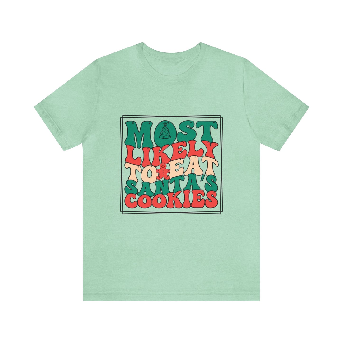 Most Likely to Eat Santa's Cookies Funny Adult Unisex Short Sleeve Christmas T Shirts