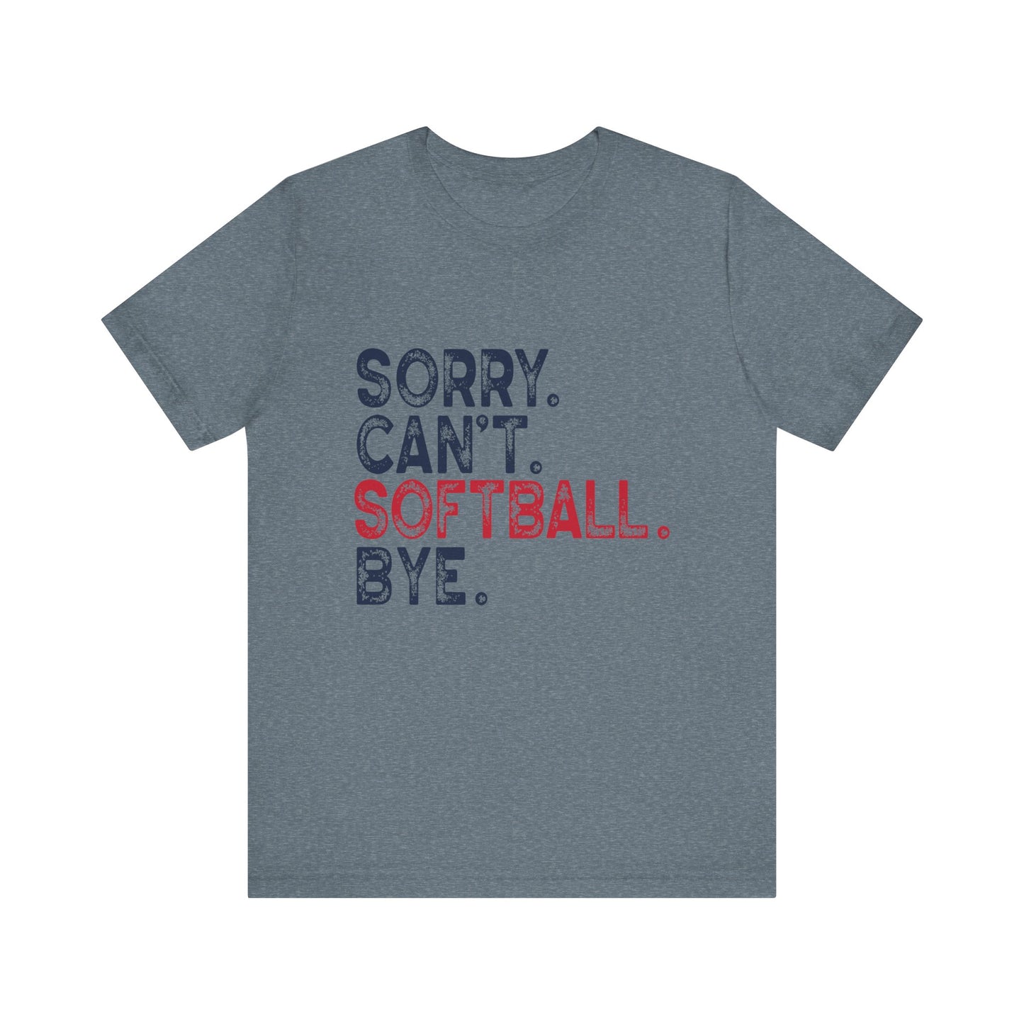 Sorry Can't Softball Bye Softball Player Softball Mom Women's Short Sleeve Tee