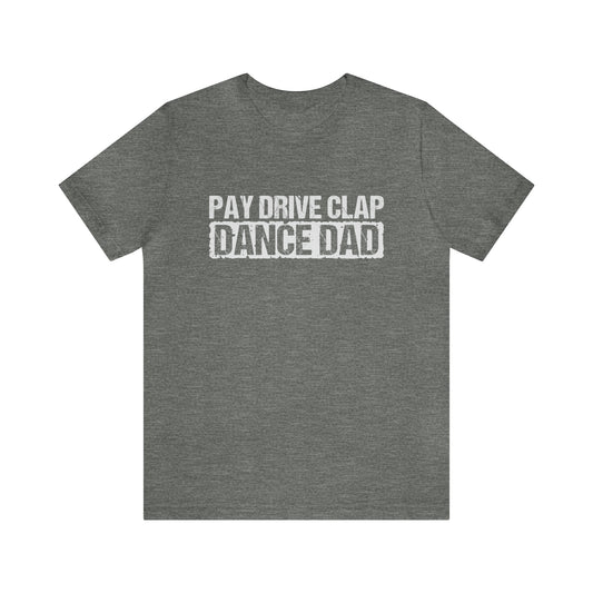 DANCE DAD pay drive clap Short Sleeve Unisex Adult Tee