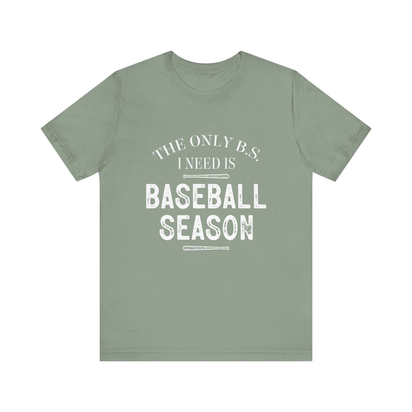 The Only B.S. I need is Baseball Season Funny Adult Unisex Tshirt  Short Sleeve Tee