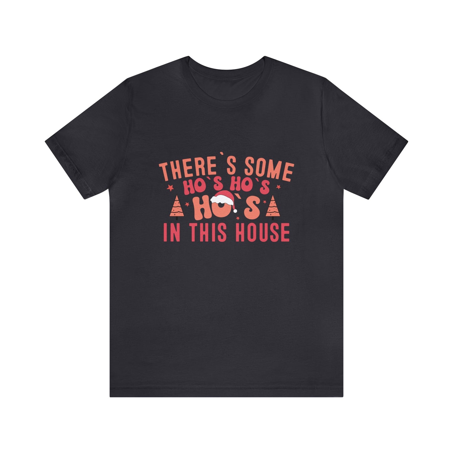 There's some ho ho hos in the house Women's Funny Christmas Short Sleeve Shirt