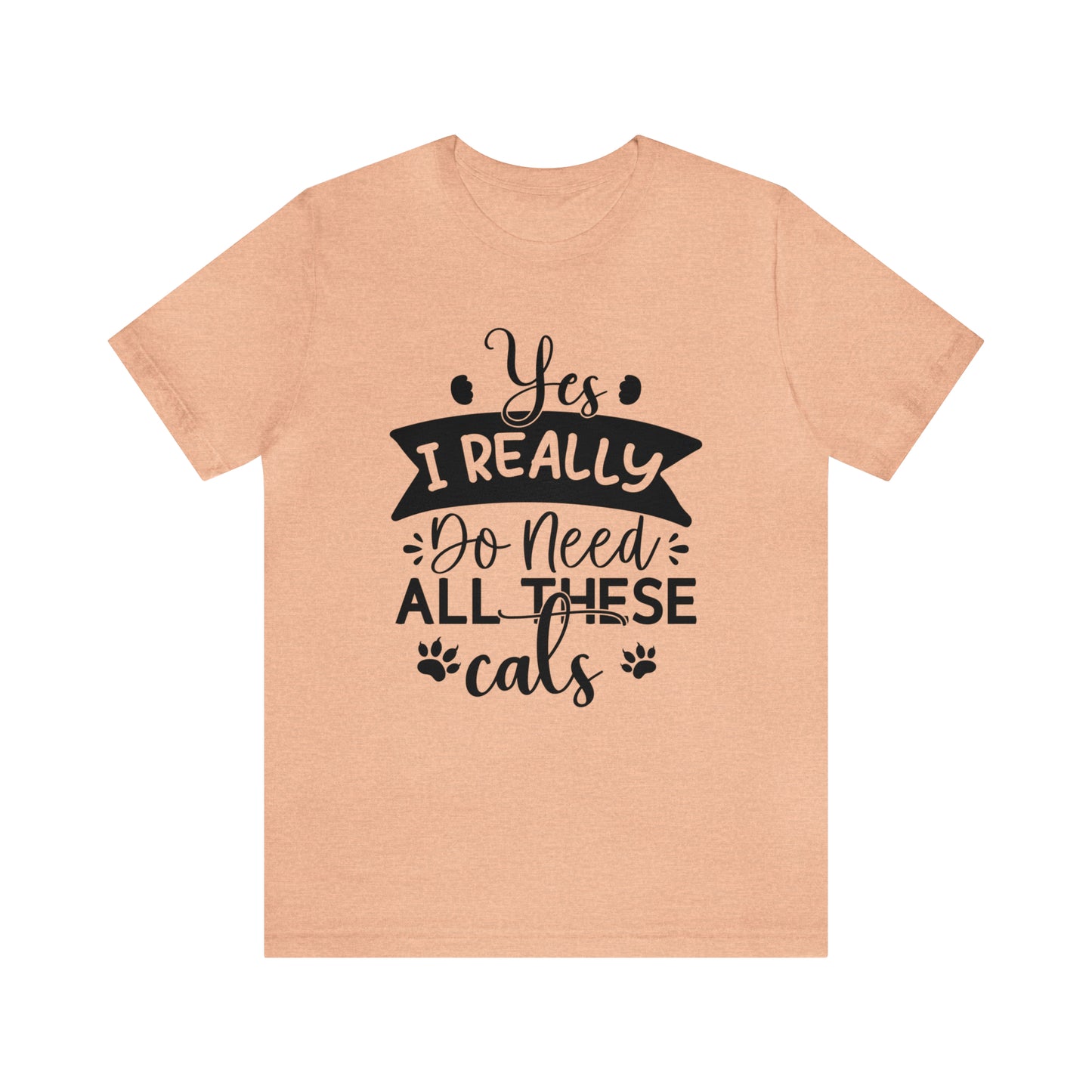 Yes I really do need all these cats  Short Sleeve Women's Tee