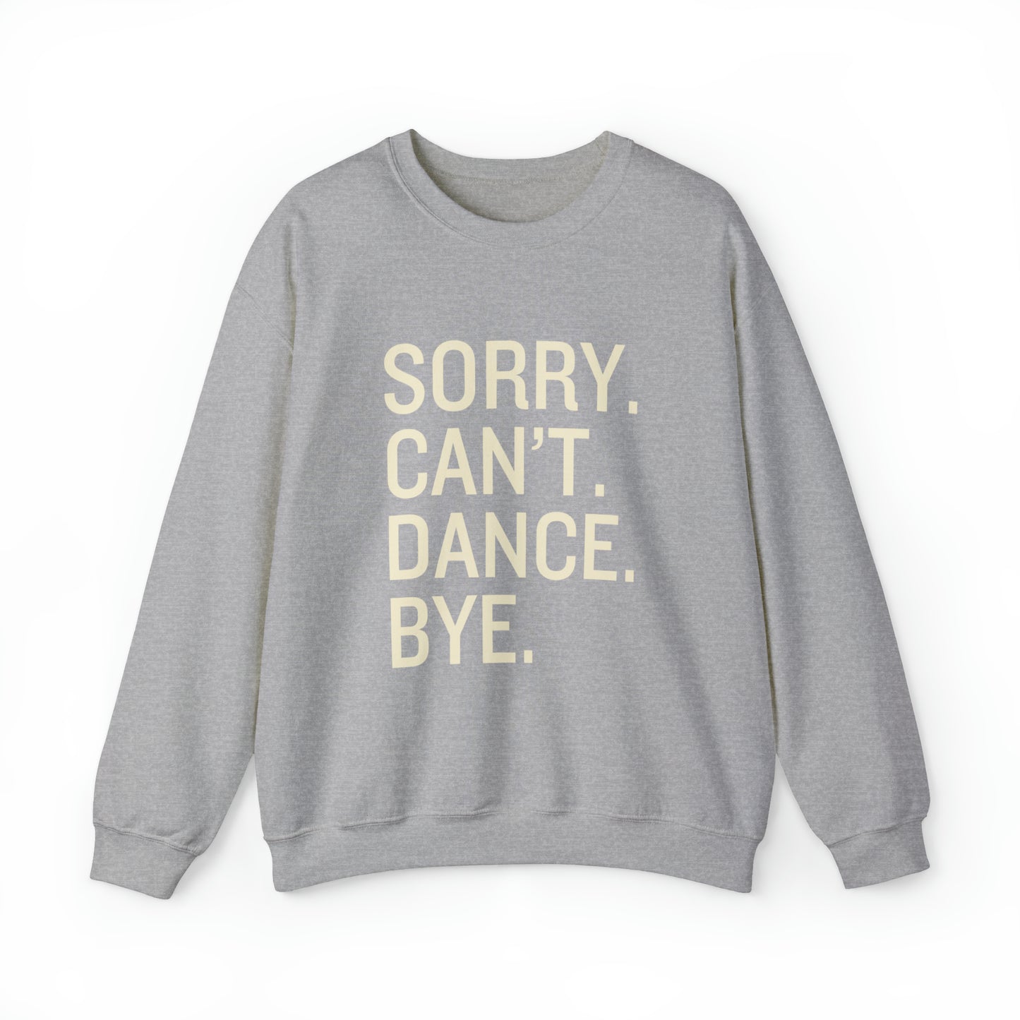 Sorry Can't Dance Bye Crewneck Sweatshirt
