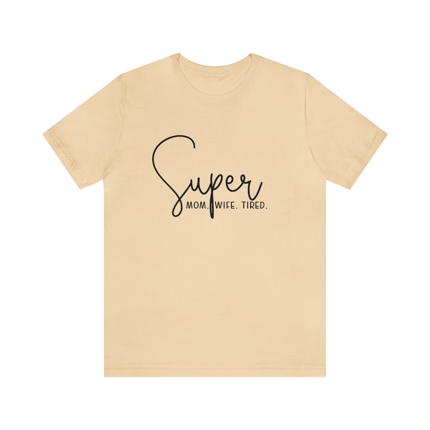Super Mom Super Wife Super Tired Women's Tshirt
