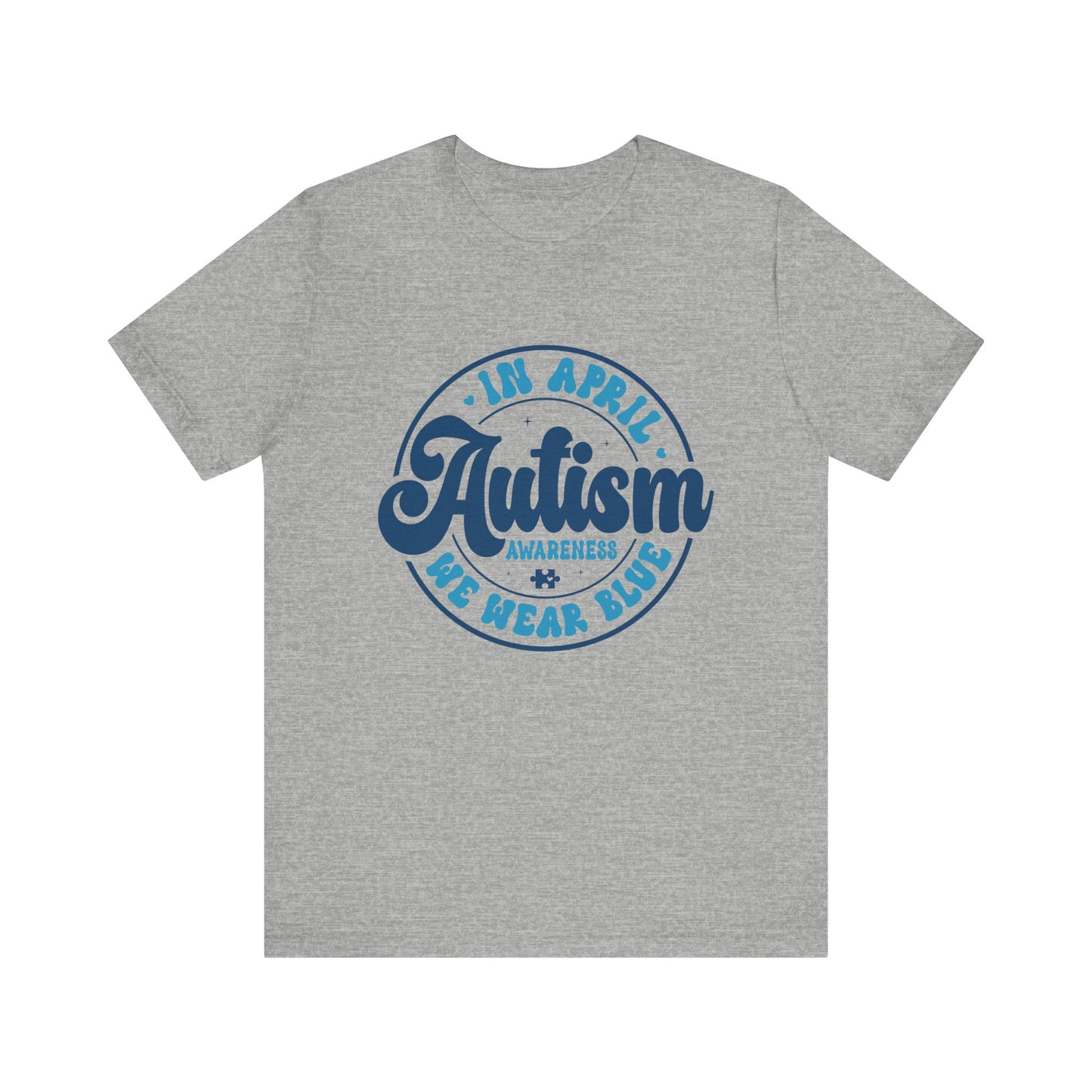 In April We Wear Blue Autism Advocate Short Sleeve Tee