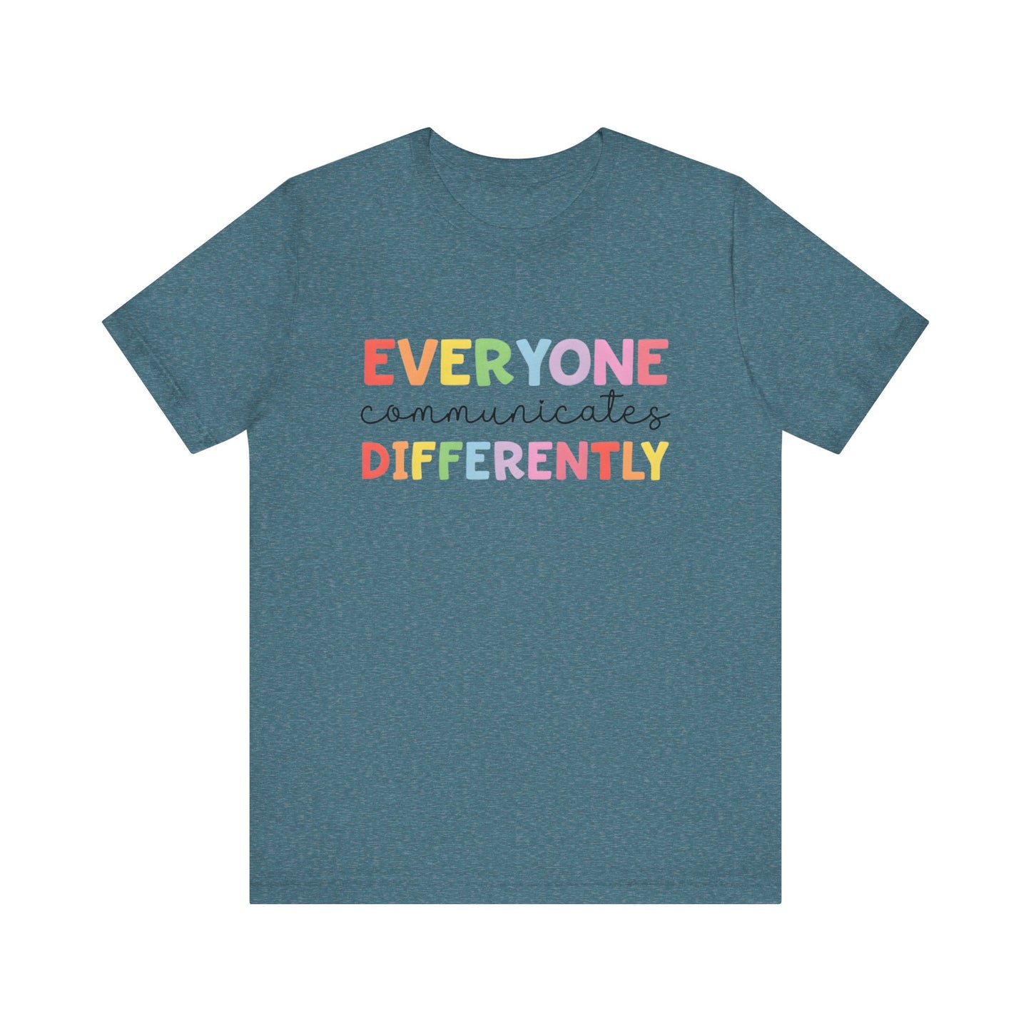 Everyone Communicates Differently Autism Awareness Advocate Adult Short Sleeve Tee