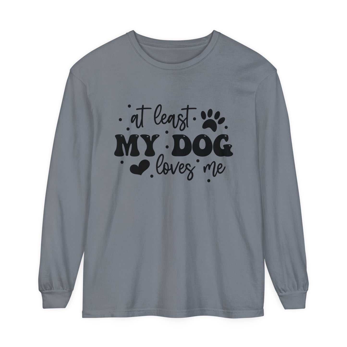 At Least My Dog Loves Me Women's Loose Long Sleeve T-Shirt