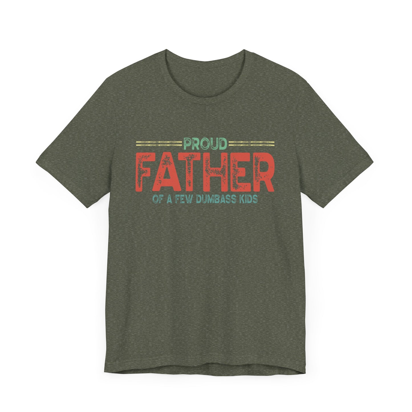 Proud Father of a Few Dumb*** Kids Funny Short Sleeve Tee