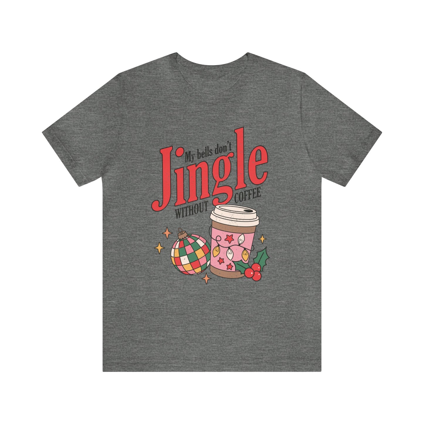 My Bells Don't Jingle Without Coffee Women's Funny Short Sleeve Christmas T Shirt