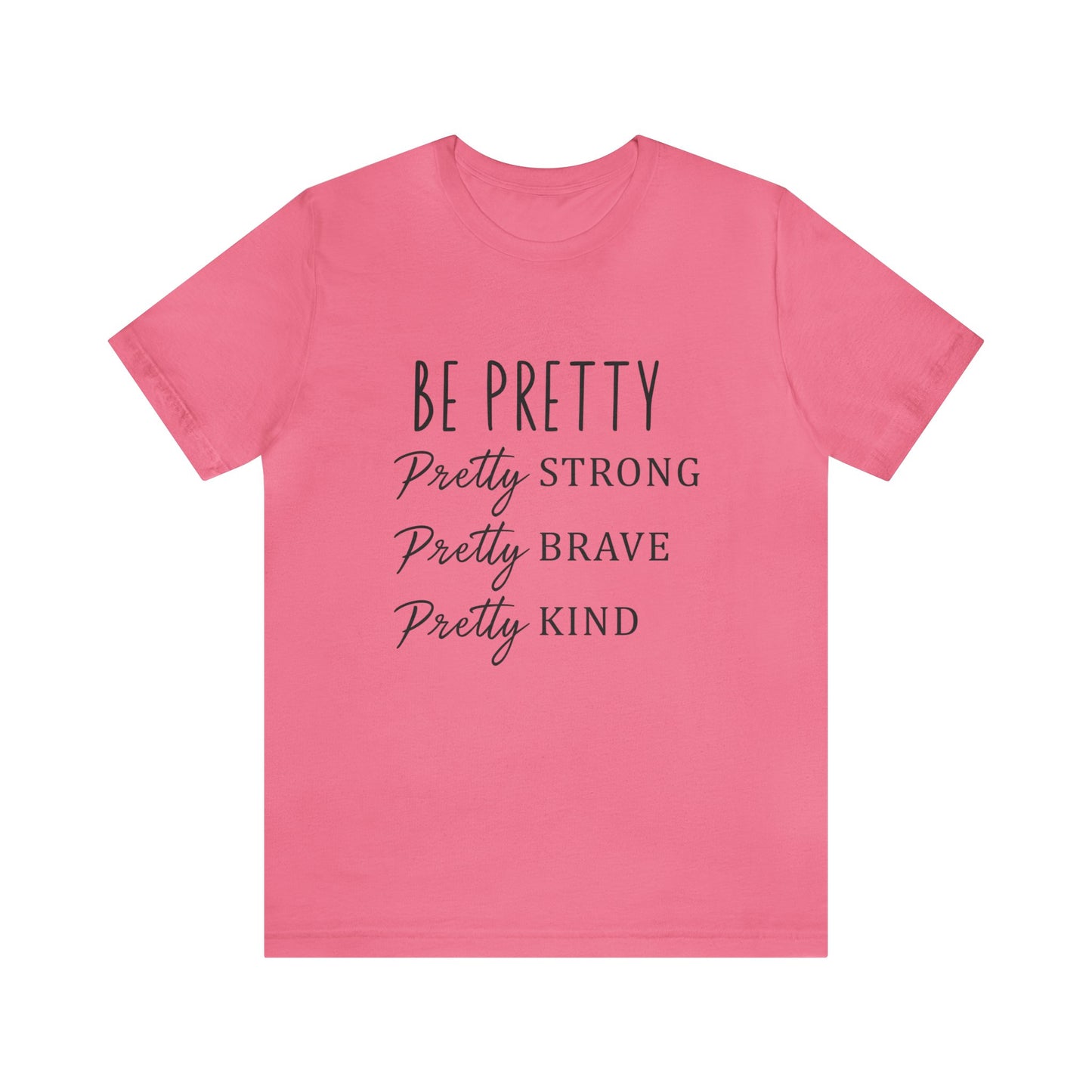 Be Pretty Strong Brave Kind Women's Tshirt