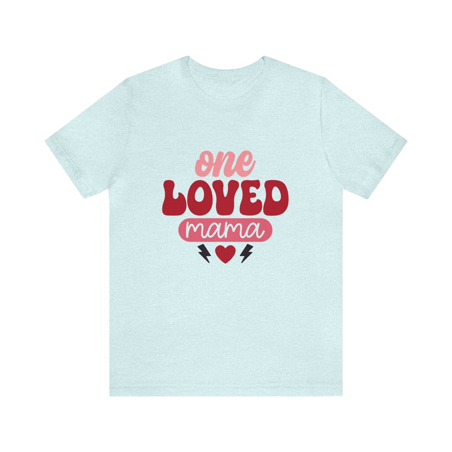 One Loved Mama Women's Tshirt