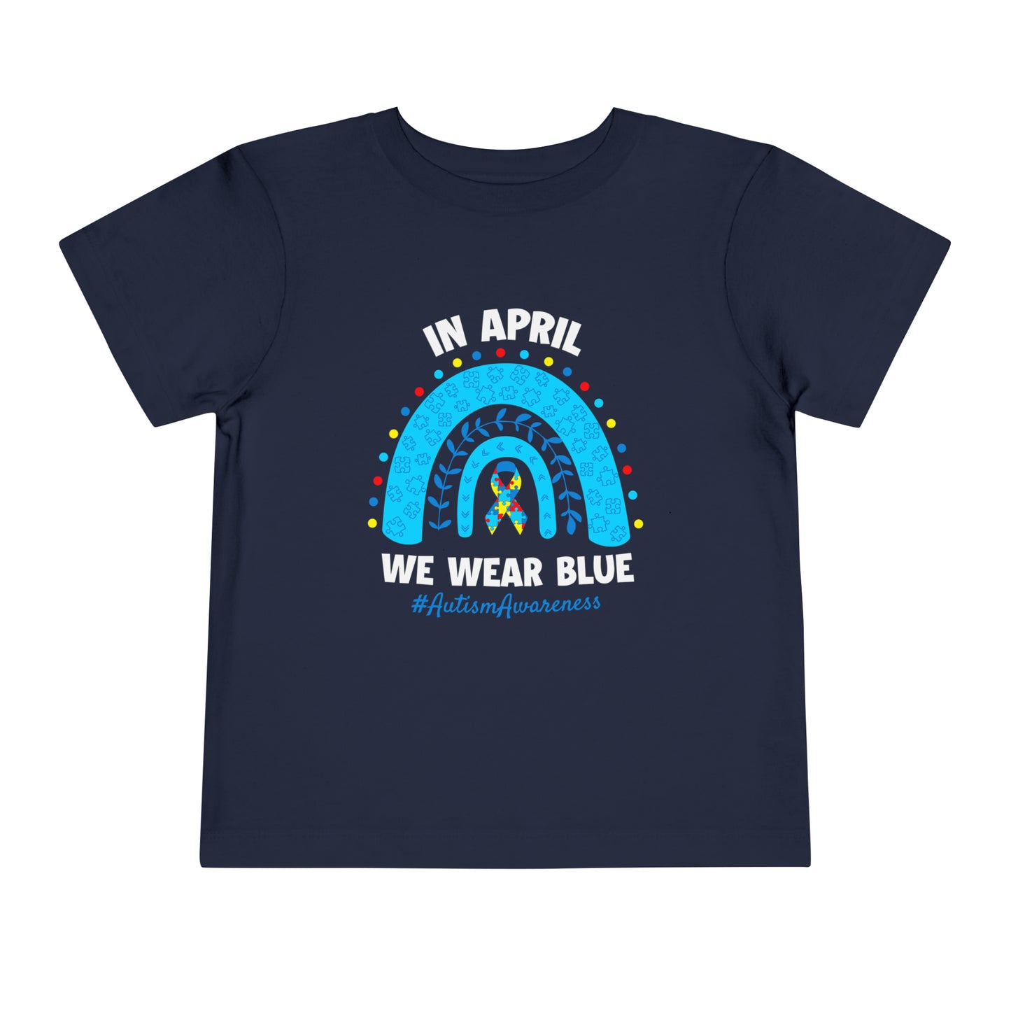 Autism Awareness In April We Wear Blue Advocate Toddler Short Sleeve Tee