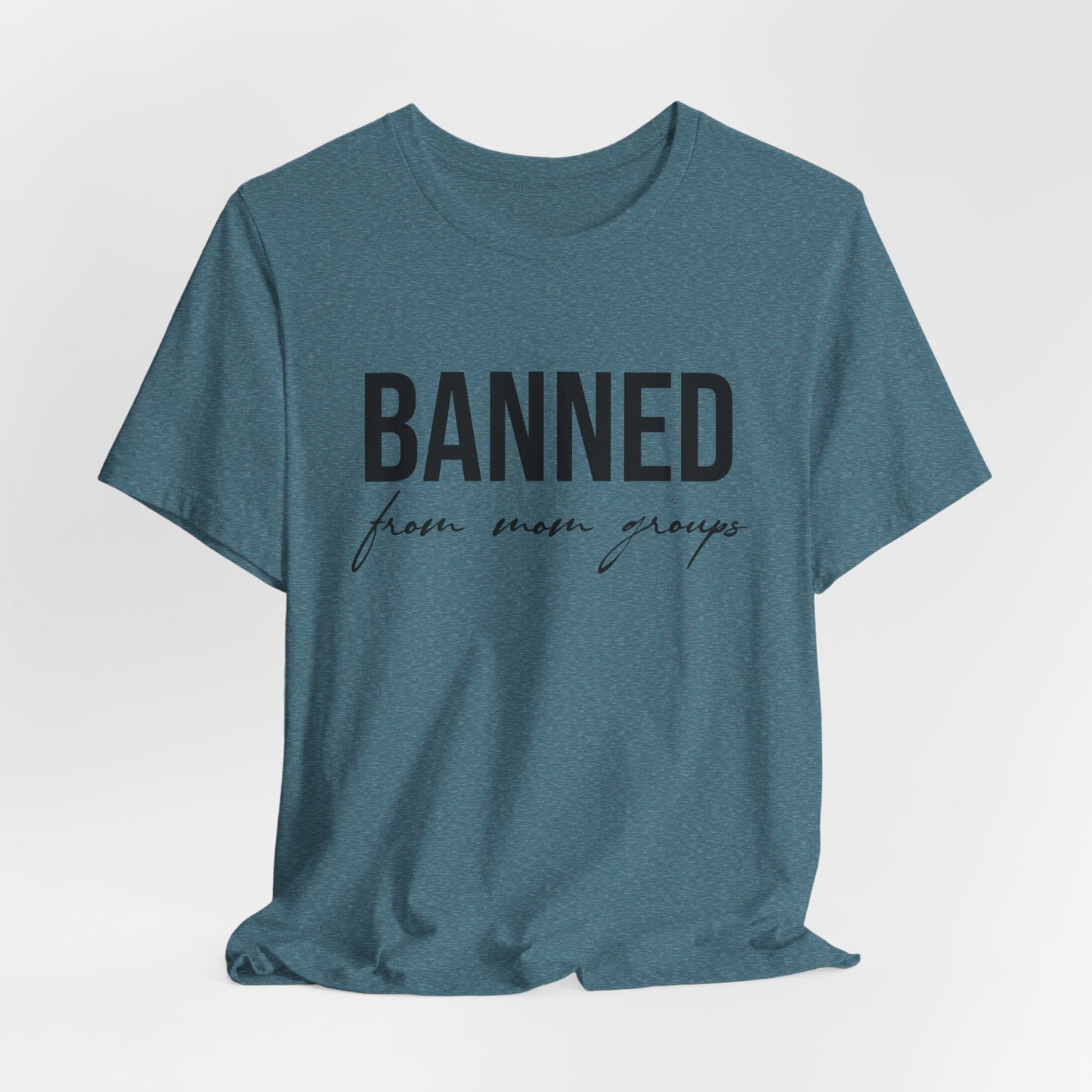 Banned From Mom Groups Funny Women's Short Sleeve Tee