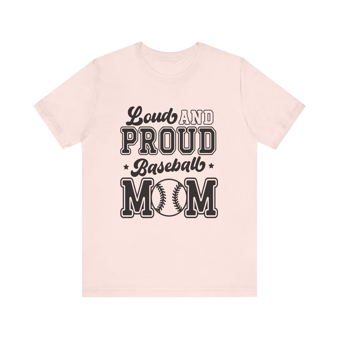 Loud and Proud Baseball Mom Women's Short Sleeve Tee