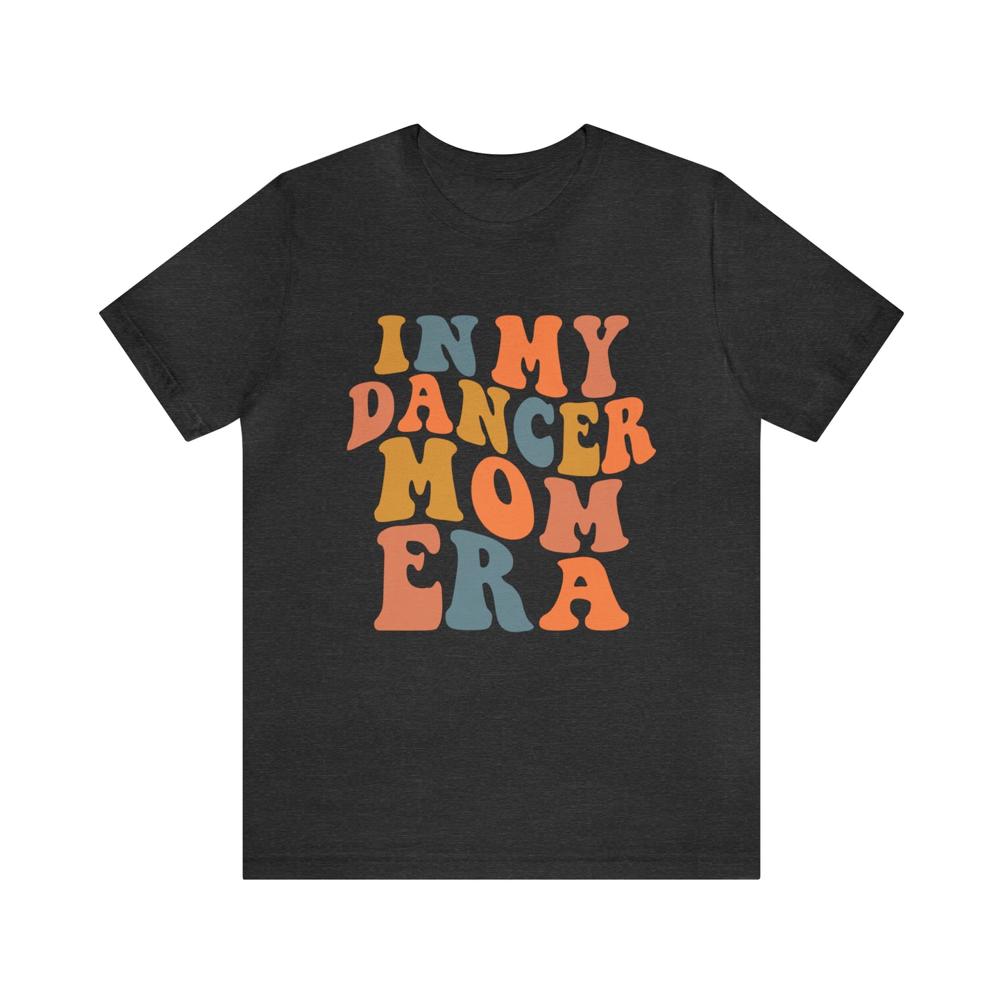 In my Dancer Mom Era Short Sleeve Women's Tee