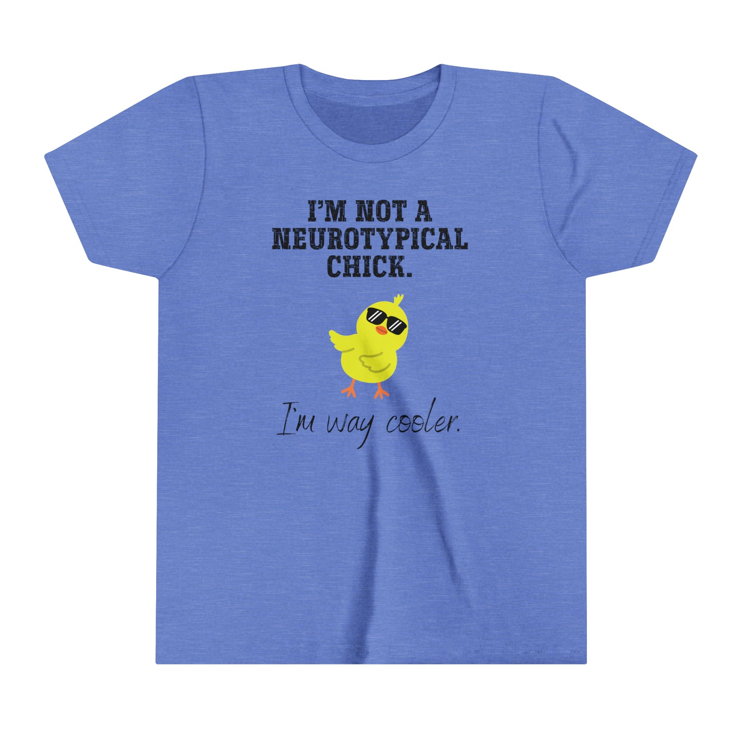 Not A Nuerotypical chick, I'm Way Cooler Autism Advocate Youth Shirt