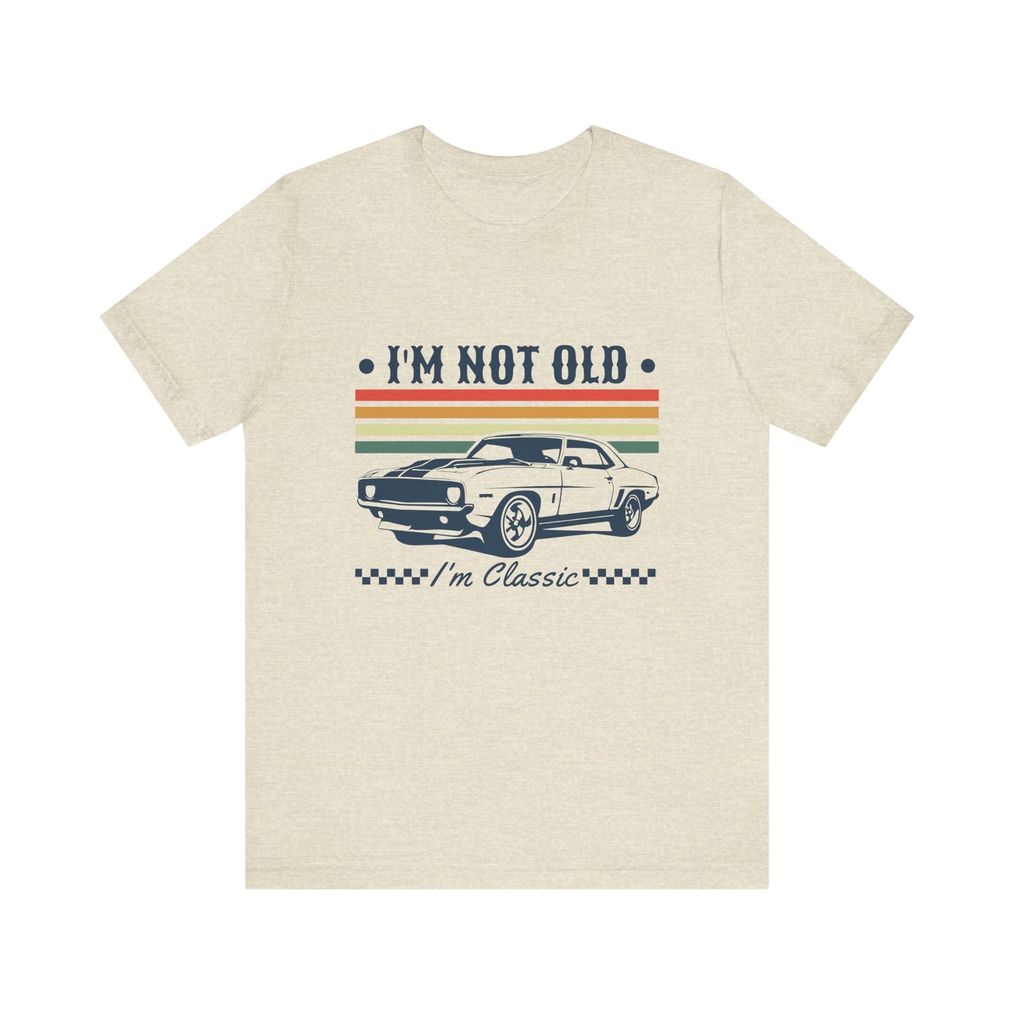 I'm Not Old I'm Classic Dad Funny Short Sleeve Tee