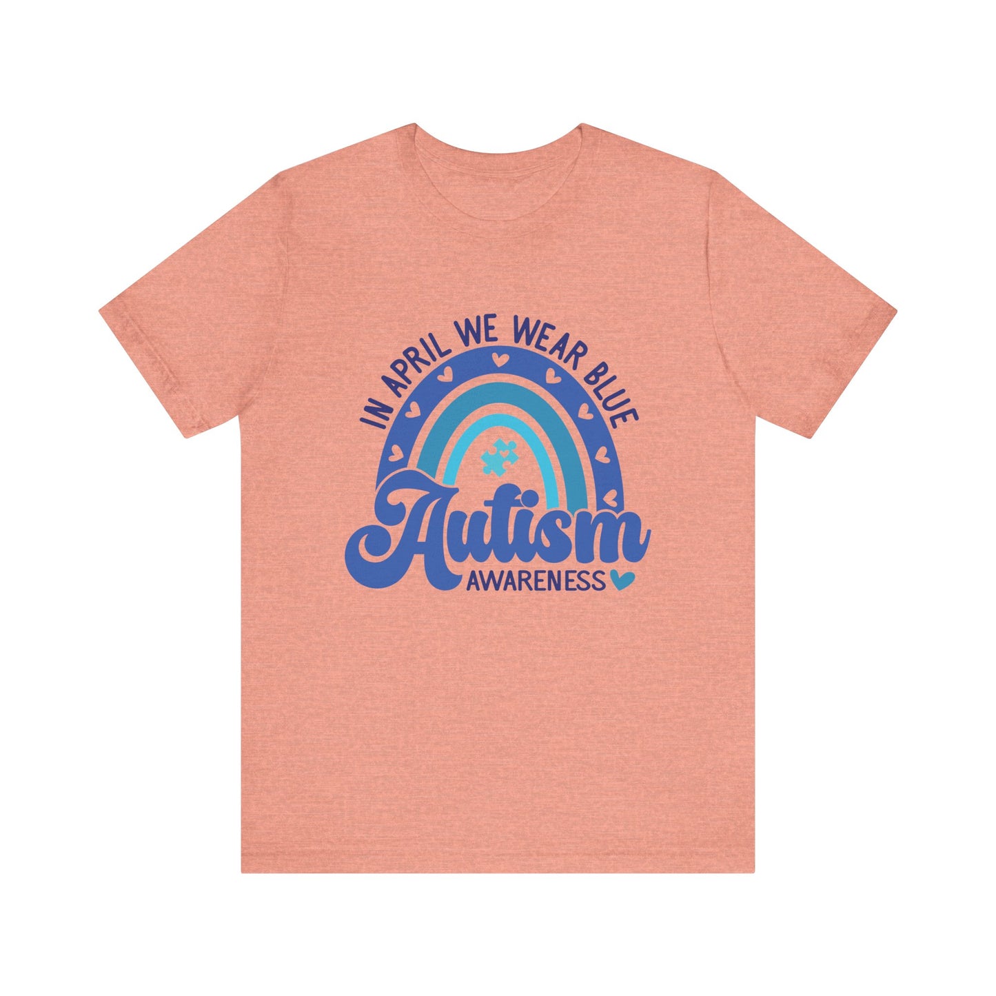 In April We Wear Blue Autism Advocate Short Sleeve Tee