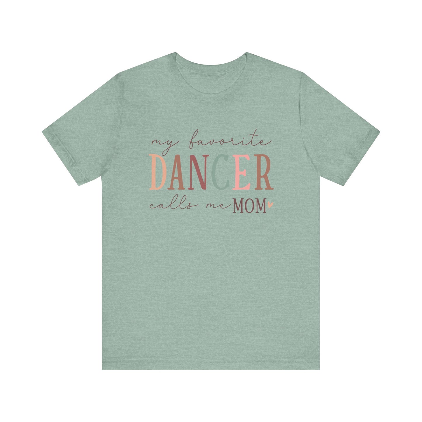 My Favorite Dancer Calls Me Mom Short Sleeve Tee