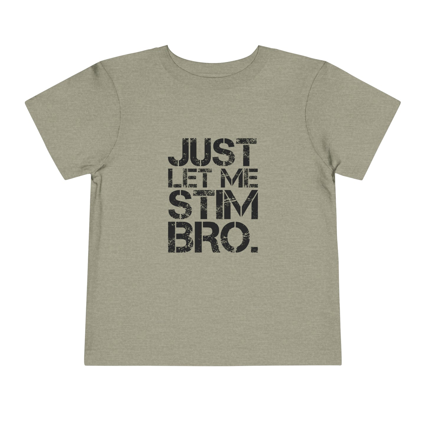 Just Let Me Stim Bro Black lettering Autism Advocate Awareness Toddler Short Sleeve Tee