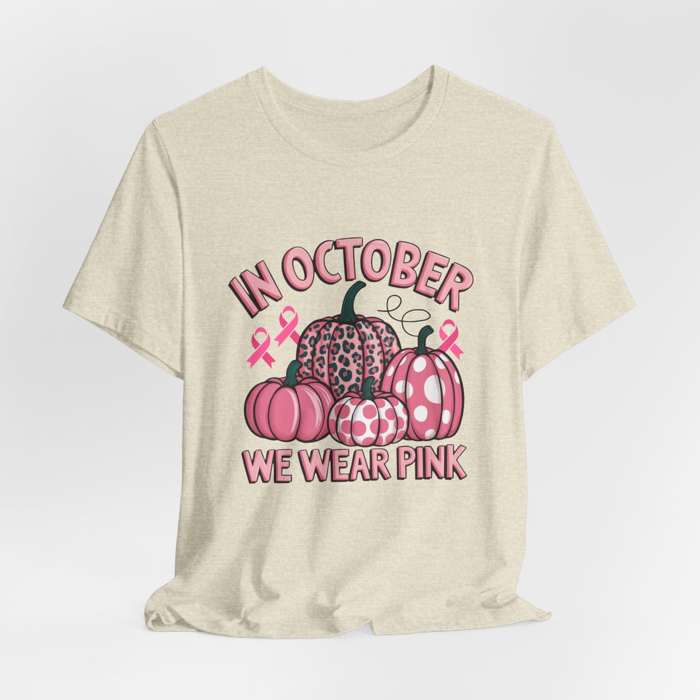 In October We Wear Pink Women's Breast Cancer Awareness Short Sleeve Tee