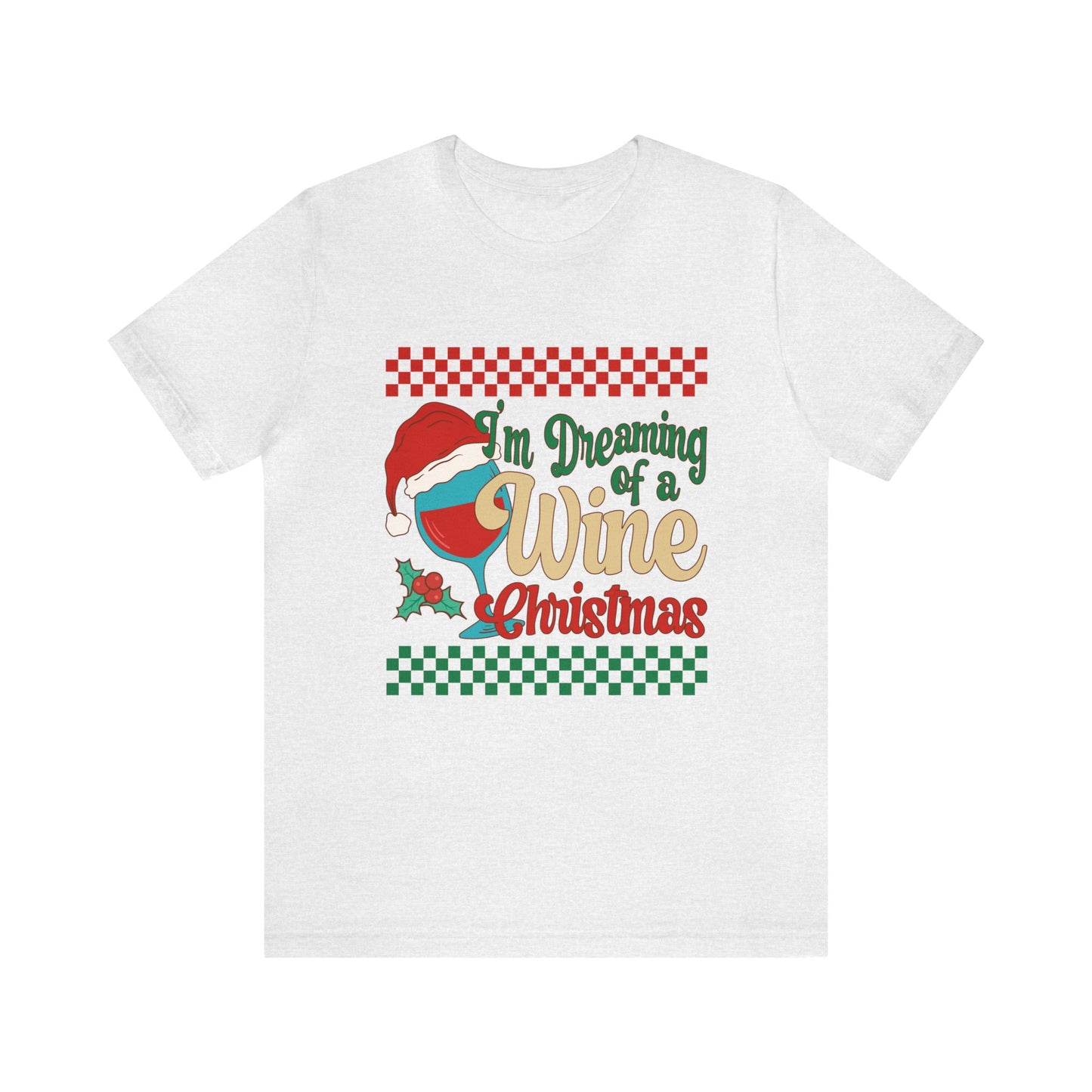 I'm dreaming of a wine Christmas  Women's Short Sleeve funny ChristmasTee