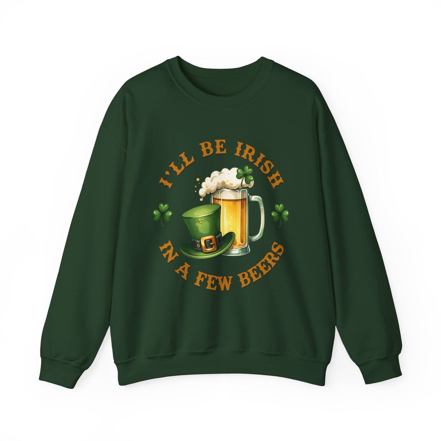 Irish in a few beers St. Patrick's Day Adult Unisex Sweatshirt