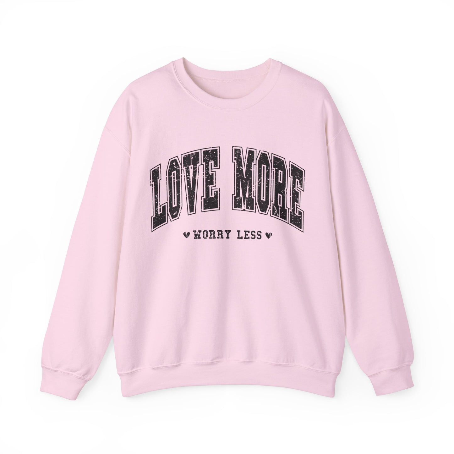 Love More Worry Less Sweethearts Women's Sweatshirt