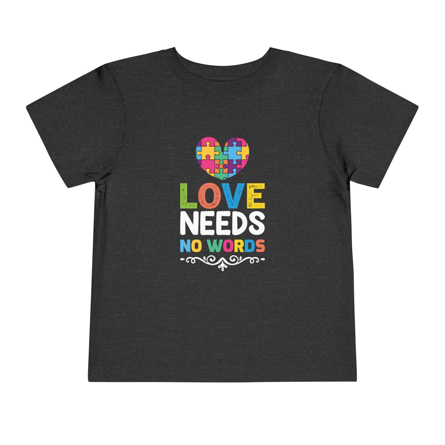 Love Needs No Words Autism Advocate Toddler Short Sleeve Tee