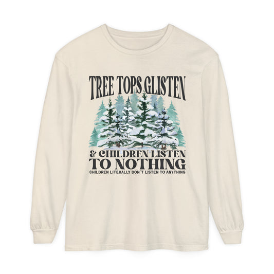 Tree Tops Glisten Children Don't Listen Funny Christmas Humor Adult Unisex Loose Long Sleeve T-Shirt