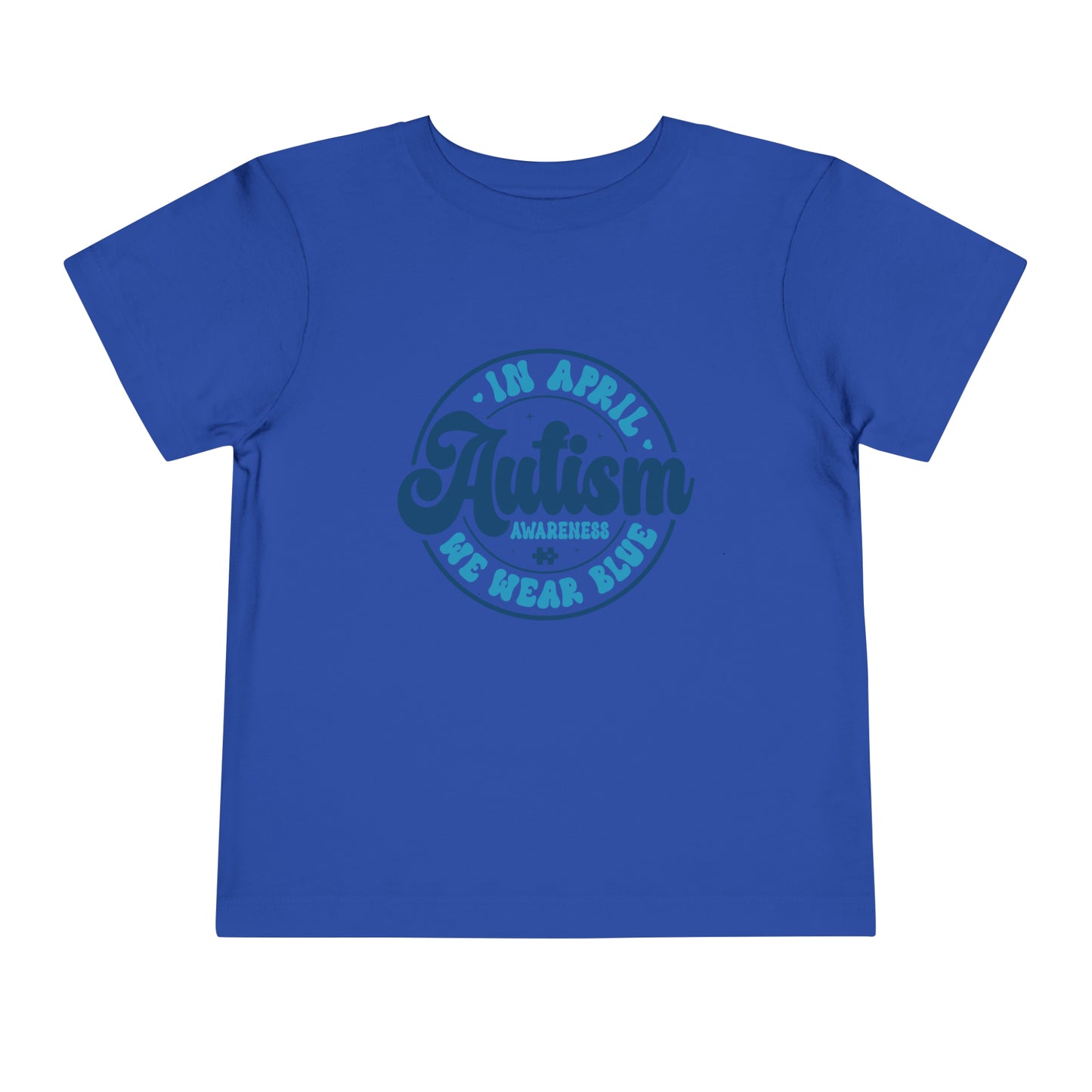 In April We Wear Blue Autism Awareness Advocate Toddler Short Sleeve Tee