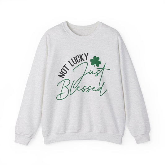 Not Lucky Just Blessed St. Patrick's Day Women's Sweatshirt