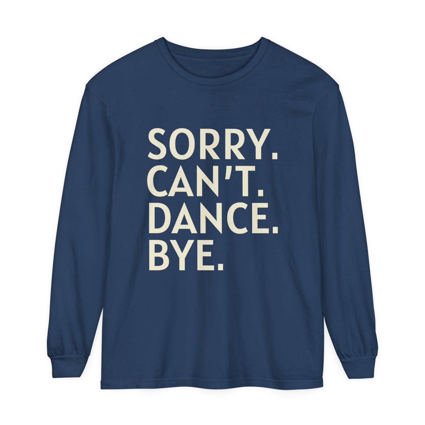 Sorry. Can't. Dance. Bye. Style 3 Women's Loose Long Sleeve T-Shirt