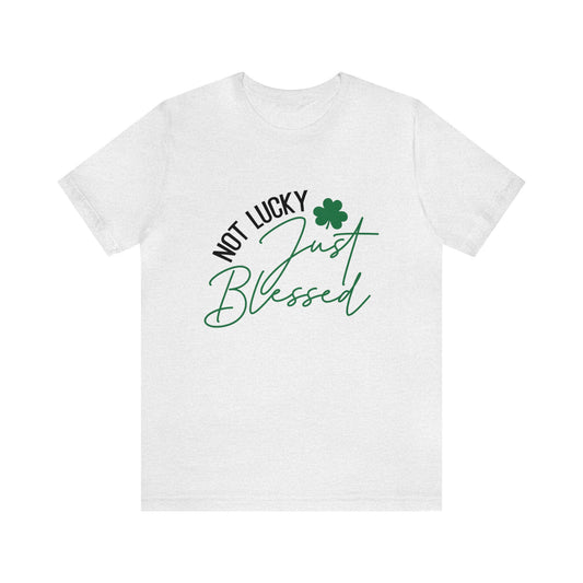 Not Lucky Just Blessed St. Patrick's Day Women's Tshirt